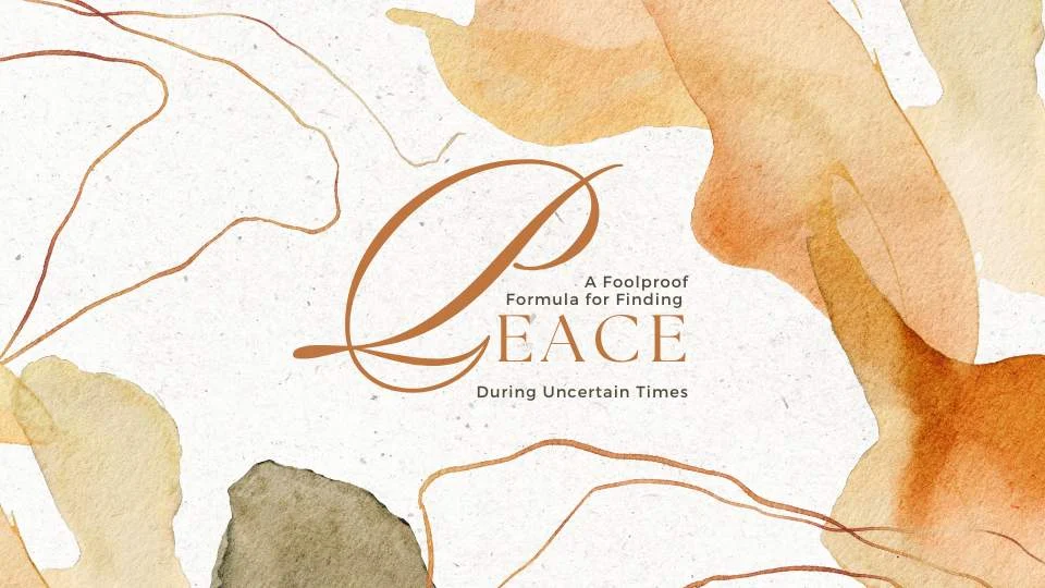Finding Peace During Uncertain Times